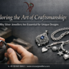Exploring the Art of Craftsmanship: Why Are Essential for Unique Designs